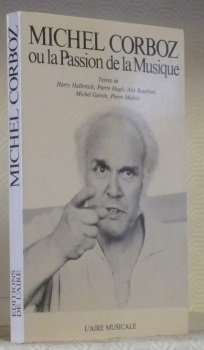 Michel Corboz ou la passion de la musique. Textes de …