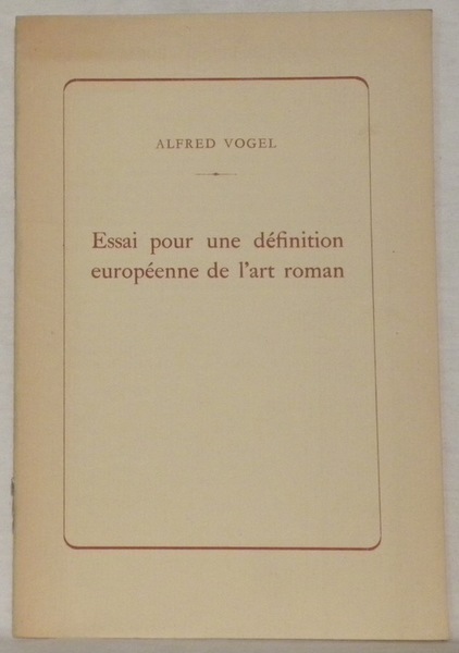 Essai pour une définition européenne de l’art roman.