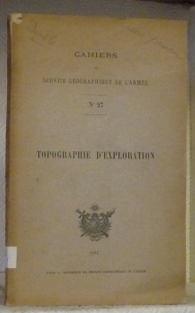 Topographie d’exploration. Cahiers du Service géographique de l’Armée. N° 27.