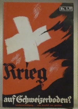 Krieg auf Schweizerboden ? Landesverteidigung - vom Ernstfall aus gesehen. …
