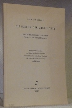 Die Idee in der Geschichte. Zur theologischen Denkform Franz Anton …