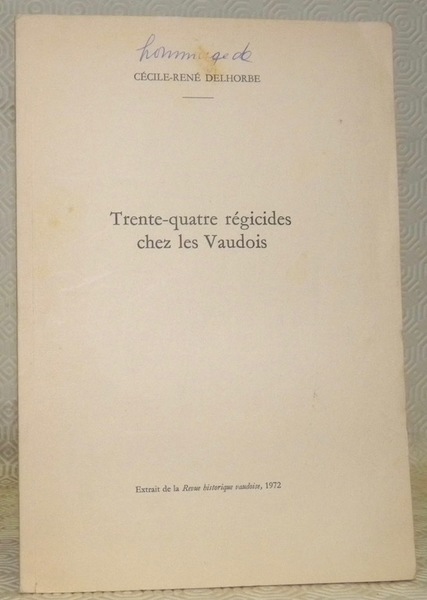 Trente-quatre régicides chez les Vaudois. Extrait de la Revue historique …