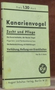 Kanarienvogel. Zucht und Pflege unter besonderer Berücksichtigung der Krankheiten, deren …