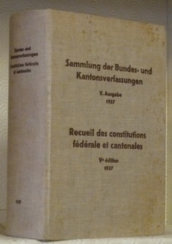 Sammlung der Bindes- und Kantonsverfassungen. V. Auflage. recueil des Constitutions …