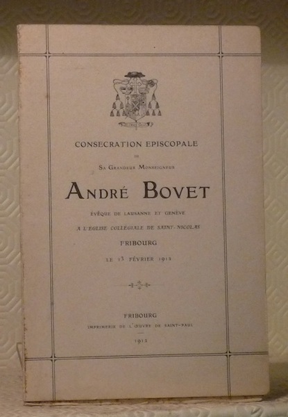 Consécration épiscopale de sa Grandeur Monseigneur André Bovet évêque de …