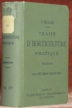 Traité d’horticulture pratique. Culture potagère. Arboriculture fruitière. Floriculture. Arboriculture d’ornement. …