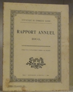 RAPPORT ANNUEL 1904. Statistique du Commerce Suisse. Publié par le …