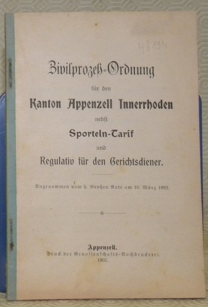 Zivilprozess--Ordnung für den Kanton Appenzell Innerrhoden nebst Sporteln-Tarif und Regulativ …