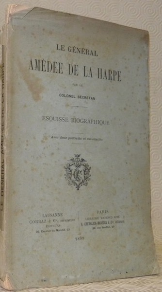 Le Général Amédée de La Harpe. Esquisse biographique. Avec deux …