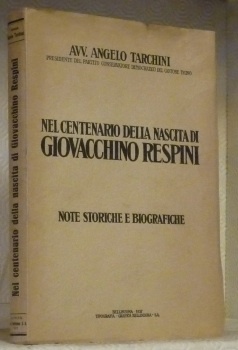 Nel centenario della nascita di Giovacchio Respini. Note storiche e …