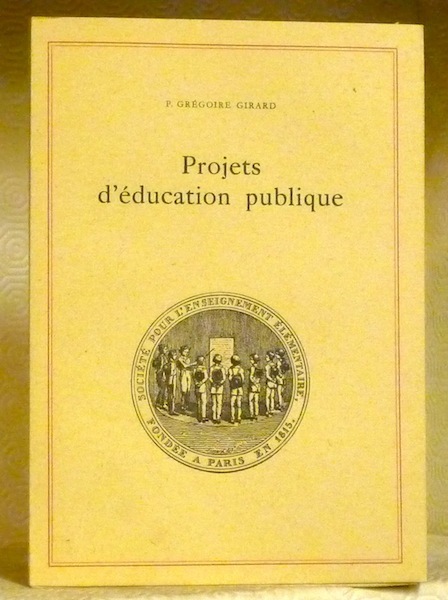 Projets d’éducation publique. Edités et commentés par l’abbé Gérard Pfulg. …