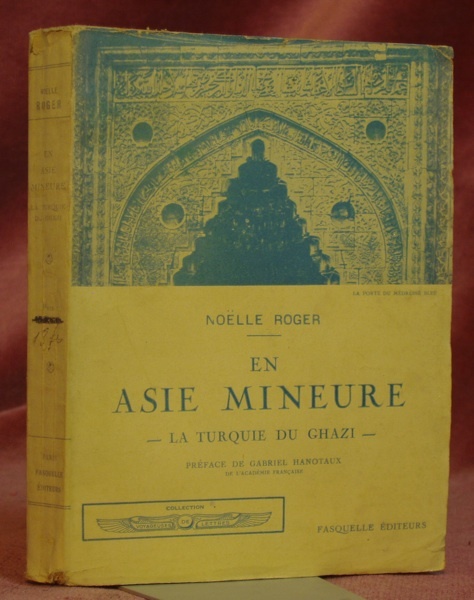 En Asie mineur. La Turquie du Ghazi. Préface de Gabriel …