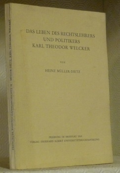 Das Leben des Rechtslehrers und Politikers Karl Theodor Welcker.