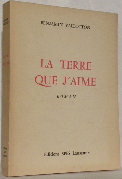 La terre que j’aime. Roman.