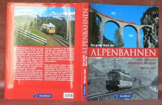 Das grosse Buch der Alpenbahnen. Uber 150 Jahre Bezwingung der …