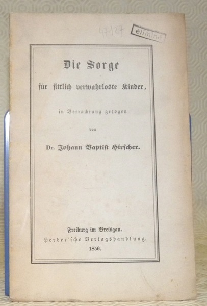 Die Sorge für sittlich verwahrloste Kinder.