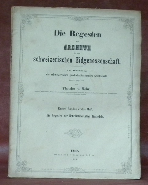 Die Regesten der Benedictiner-Abtei Einsiedeln. Die Regesten der Archive in …