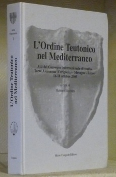 L’Ordine Teutonico nel Mediterraneo. Atti del Convegno internazionale di studio …