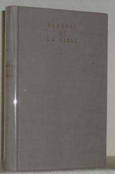 Sagesse de la Bible. Textes choisis, préfacés, traduits et annotés …