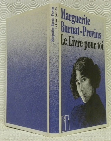 Le livre pour toi. Postface de Monique Laederach. Collection la …