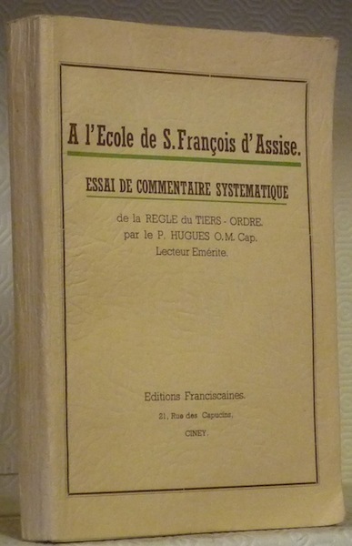 A l’Ecole de S. François d’Assise ou Essai de Commentaire …