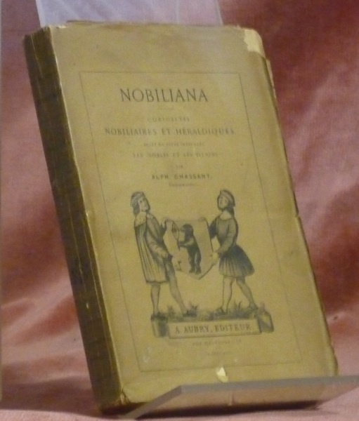 Nobiliana. Curiosités nobiliaires et héraldiques. Suite du livre intitulé: Les …