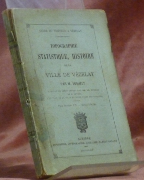 Guide du visiteur à Vézelay. Topographie statistique, histoire de la …