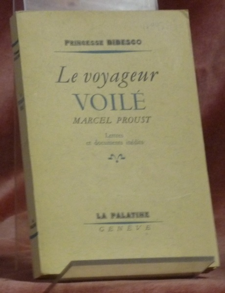 Le voyageur voilé Marcel Proust. Lettres et documents inédits.