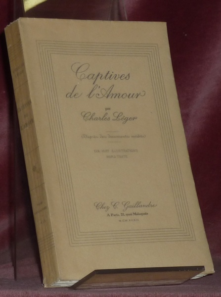 Captives de l’amour. D’après des documents inédits. Lettres intimes de …