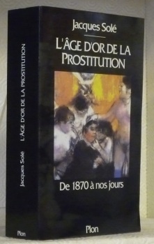 L’âge d’or de la prostitution, de 1870 à nos jours.