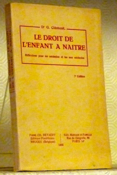 Le droit de l’enfant à naître. Réflexion pour les médecins …