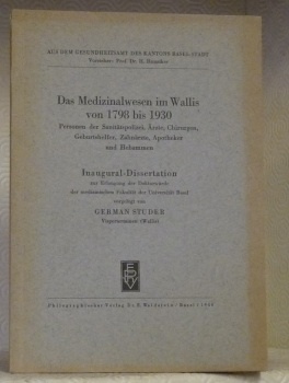 Das Medizinalwesen im Wallis von 1798 bis 1930. Personen der …