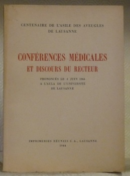 Centenaire de l’Asile des Aveugles de Lausanne. Conférences médicales et …