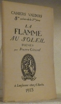 La flamme au soleil. Poèmes. Cahiers vaudois 8me cahiers de …