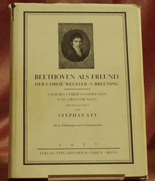 BEETHOVEN als Freund der Familie Wegeler-V. Breuning nach den Familien-Sammlungen …