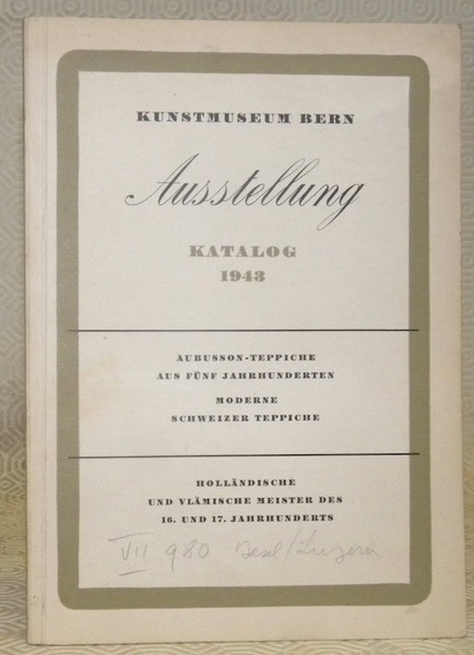 Kunstmuseum Bern Ausstelung Katalog 1943. Aubusson-Teppiche aus fünf Jahrhunderten. Moderne …