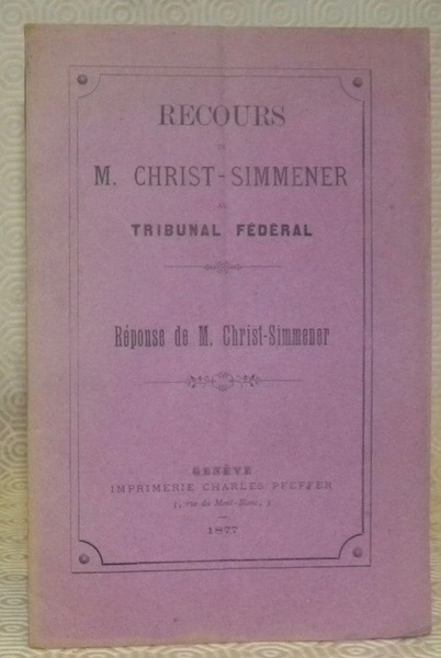 Recours de M. Christ-Simmener au tribunal fédéral. Réponse de M. …