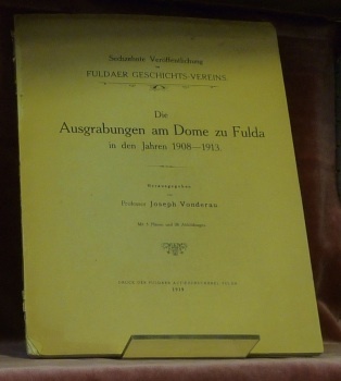 Die Ausgrabungen am Dome zu Fulda in den Jahren 1908-1913. …