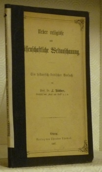 Ueber religöse und wissenschaftliche Weltanschauung. Ein historisch-kritischer Verseuch.