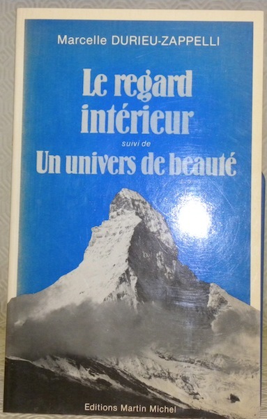 Le regard intérieur suivi de: Un univers de beauté.