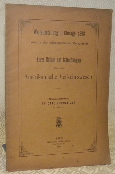 Weltausstellung in Chicago, 1893. Berichte der schweizerischen Delegierten. Kurze Notizen …