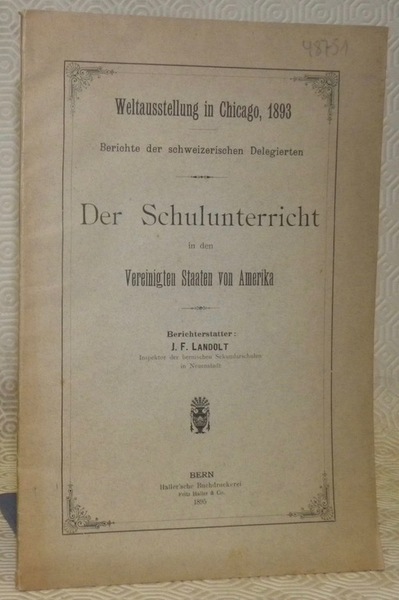 Weltausstellung in Chicago, 1893. Berichte der schweizerischen Delegierten. Der Schulunterricht …