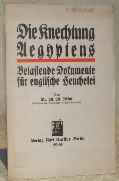 Die Knechtung Aegyptens. Belastende Dokumente für englische Heuchelei.