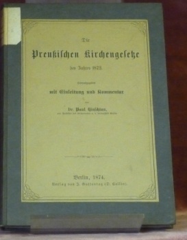 Die Preussischen Kirchengesetze des Jahres 1873. Herausgegeben mit Einleitung und …