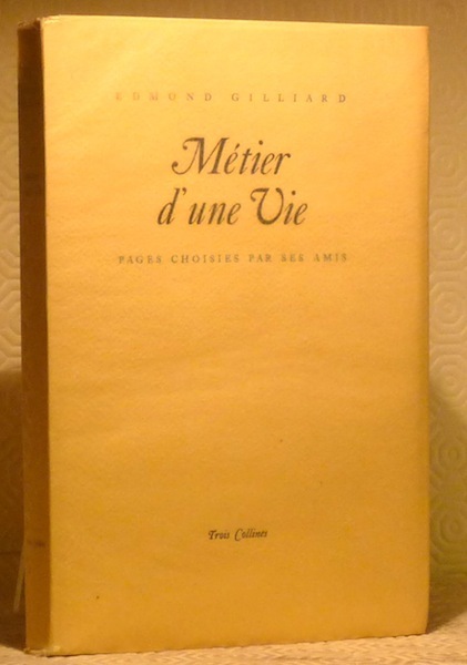 Métier d’une vie. Pages choisies par ses amis.