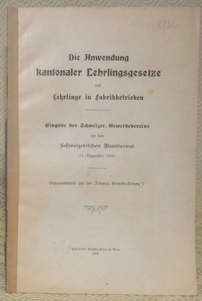 Die Anwendung kantonaler Lehrlingsgesetze auf Lehrlinge in Fabrikbetrieben. Eingabe des …