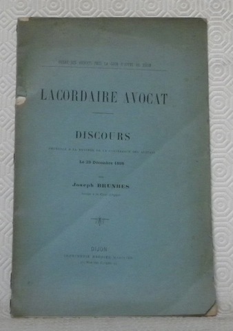 Lacordaire avocat. Discours prononcé à la rentrée de la conférence …