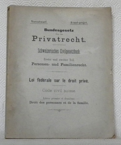 BUNDESGESETZ über das Privatrecht. Schweizerisches Civilgesetzbuch. Erster und zweiter Teil. …