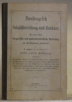 Das Bundesgesetz über Schuldbetreibung und Konkurs. Nebst einem Anhang.