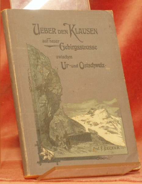 Über den Klausen. Auf neuer Gebirgsstrasse zwischen Ur- und Ost-Schweiz.